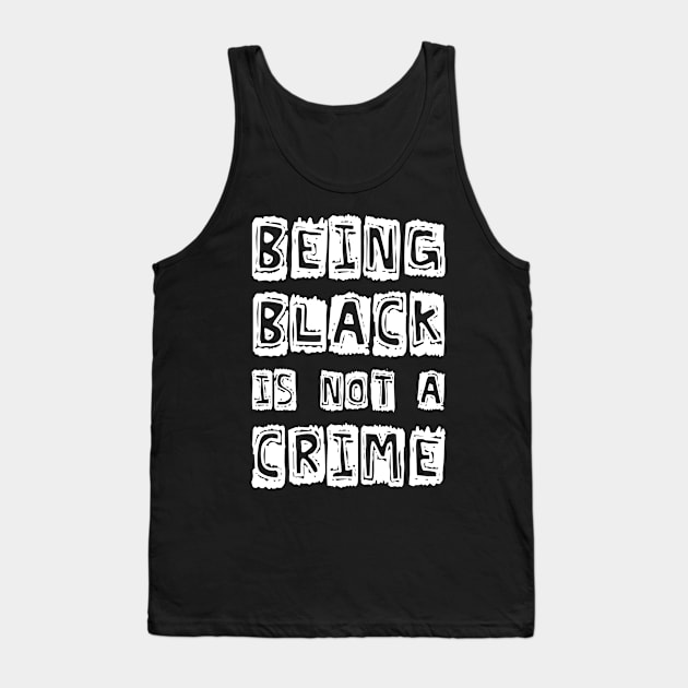 Being Black Is Not A Crime Tank Top by CF.LAB.DESIGN